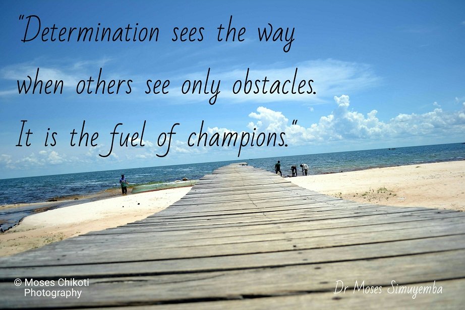 determination quotes. dr moses simuyemba
